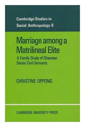 Marriage Among a Matrilineal Elite A Family Study of Ghanaian Senior Civil Servants