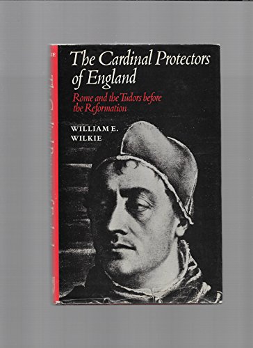 Beispielbild fr The Cardinal Protectors of England : Rome and the Tudors Before the Reformation zum Verkauf von Better World Books