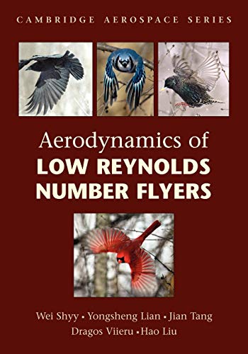 Imagen de archivo de Aerodynamics of Low Reynolds Number Flyers (Cambridge Aerospace Series, Series Number 22) a la venta por GF Books, Inc.