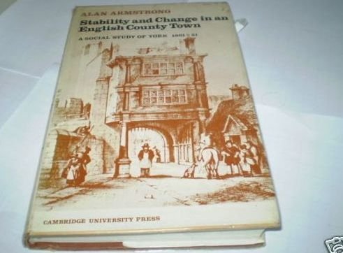 Stock image for Stability and Change in an English County Town: A Social Study of York 1801"51 for sale by WorldofBooks
