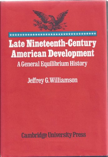 Stock image for Late Nineteenth-Century American Development: A General Equilibrium History for sale by HPB-Red