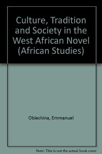 CULTURE, TRADITION AND SOCIETY IN THE WEST AFRICAN NOVEL.
