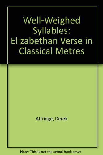 Beispielbild fr Well-Weighed Syllables: Elizabethan Verse in Classical Metres zum Verkauf von Anybook.com