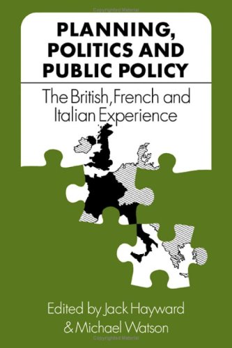 Beispielbild fr Planning, Politics and Public Policy : The British, French and Italian Experience zum Verkauf von Better World Books