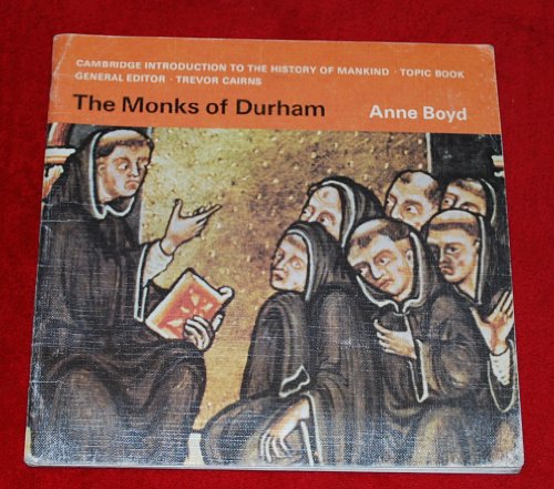 Beispielbild fr The Monks of Durham: Life in a Fifteenth-Century Monastery (Cambridge Introduction to the History of Mankind) zum Verkauf von PsychoBabel & Skoob Books
