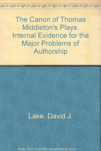 Beispielbild fr The Canon of Thomas Middleton's Plays: Internal Evidence for the Major Problems of Authorship zum Verkauf von Anybook.com