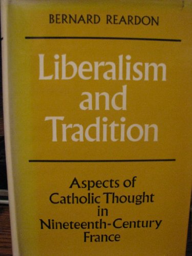 Imagen de archivo de Liberalism and Tradition: Aspects of Catholic Thought in Nineteenth-Century France a la venta por Anybook.com