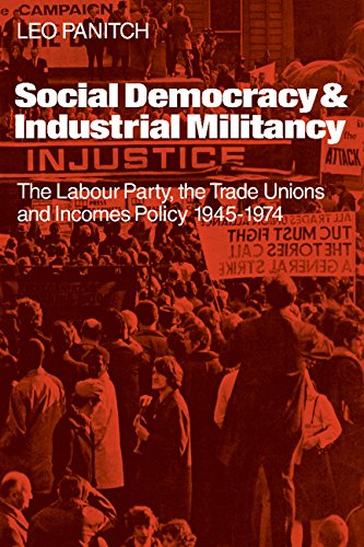 Beispielbild fr Social Democracy and Industrial Militancy : The Labour Party, the Trade Unions and Incomes Policy, 1945-1947 zum Verkauf von Better World Books