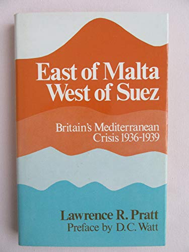 Stock image for East of Malta, West of Suez: Britain's Mediterranean Crisis, 1936 1939 for sale by Edmonton Book Store