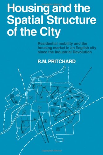 Beispielbild fr Housing and the Spatial Structure of the City : Residential mobility and the housing market in an English city since the Industrial Revolution zum Verkauf von Better World Books