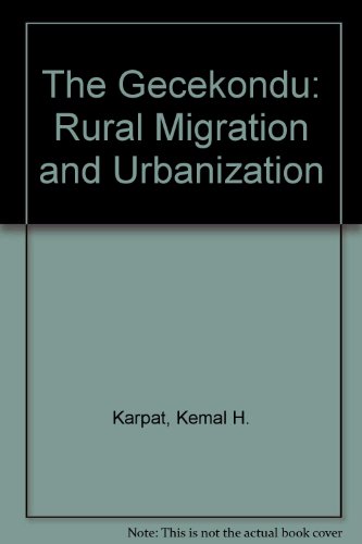 Stock image for The Gecekondu : Rural Migration and Urbanization in Turkey for sale by Better World Books