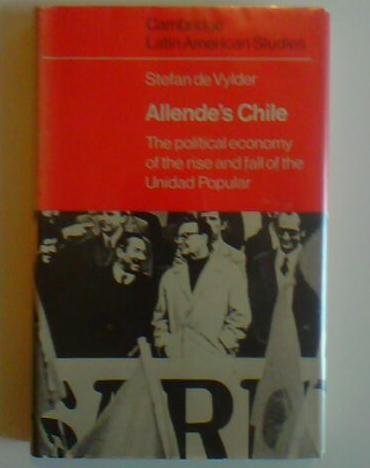 Beispielbild fr Allende's Chile : The Political Economy of the Rise and Fall of the Unidad Popular zum Verkauf von Better World Books