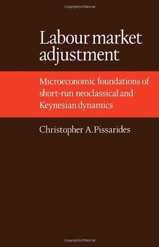 Labour Market Adjustment: Microeconomic Foundations of Short-run Neoclassical and Keynesian Dynamics - Pissarides