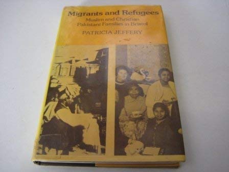 9780521210706: Migrants and Refugees: Muslim and Christian Pakistani families in Bristol