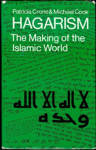 Hagarism: The Making of the Islamic World (9780521211338) by Crone, Patricia; Cook, Michael