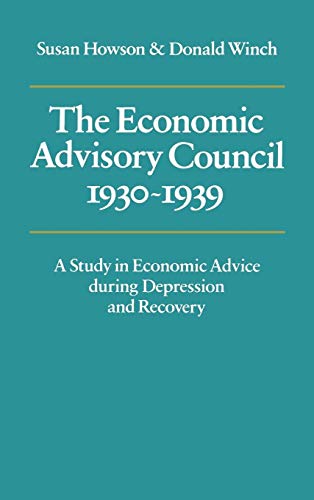 Beispielbild fr The Economic Advisory Council, 1930"1939: A Study in Economic Advice during Depression and Recovery zum Verkauf von WorldofBooks