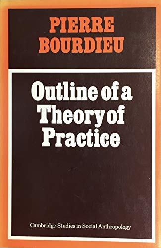 Outline of a Theory of Practice (Cambridge Studies in Social and Cultural Anthropology, Series Number 16) (9780521211789) by Bourdieu, Pierre