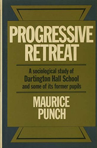 Stock image for Progressive Retreat: A Sociological Study of Dartington Hall School 1926?1957 and some of its former pupils for sale by Irish Booksellers