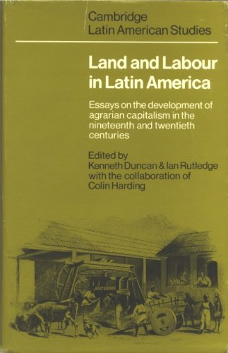 9780521212069: Land and Labour in Latin America: Essays on the Development of Agrarian Capitalism in the nineteenth and twentieth centuries (Cambridge Latin American Studies, Series Number 26)