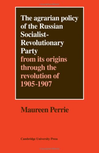 THE AGRARIAN POLICY OF THE RUSSIAN SOCIALIST-REVOLUTIONARY PARTY from Its Origins Through the Rev...