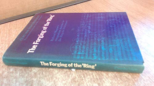 Imagen de archivo de The Forging of the Ring : Richard Wagner's Composition Sketches for der Ring des Nibelungen a la venta por Better World Books: West