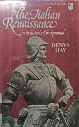 The Italian Renaissance in its Historical Background (The Wiles Lectures) (9780521213219) by Hay, Denys