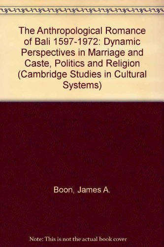 Beispielbild fr The Anthropological Romance of Bali 1597-1972: Dynamic Perspectives in Marriage and Caste, Politics and Religion (Cambridge Studies in Cultural Systems) zum Verkauf von Powell's Bookstores Chicago, ABAA
