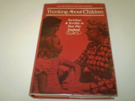 Beispielbild fr Thinking About Children: Sociology and Fertility in Post-War England zum Verkauf von Best and Fastest Books