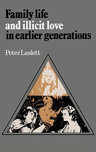 Beispielbild fr Family Life and Illicit Love in Earlier Generations : Essays in Historical Sociology zum Verkauf von Better World Books