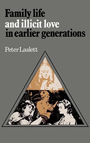 Stock image for Family Life and Illicit Love in Earlier Generations : Essays in Historical Sociology for sale by Better World Books