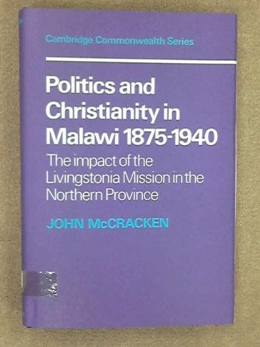 Stock image for Politics and Christianity in Malawi 1875"1940: The impact of the Livingstonia Mission in the Northern Province (Cambridge Commonwealth Series) for sale by HPB-Diamond