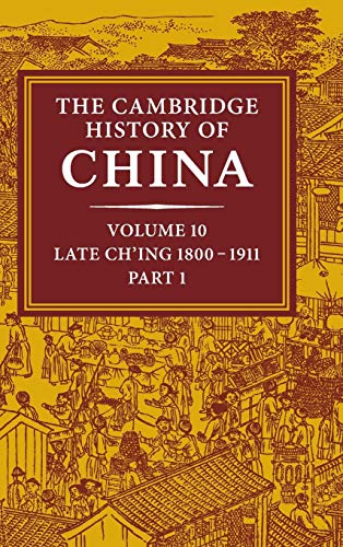 Stock image for The Cambridge History of China: Volume 10, Late Ch'ing 1800?1911, Part 1 for sale by Book Deals