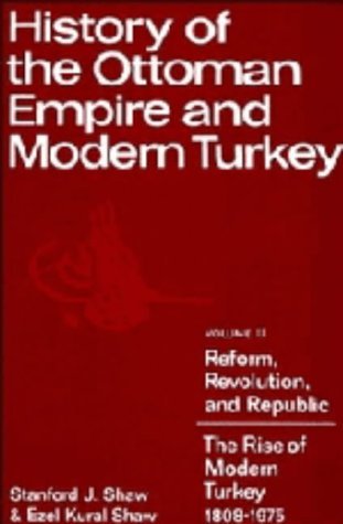 History of the Ottoman Empire and Modern Turkey [Vol. I: Empire of the Gazis/The Rise and Decline...