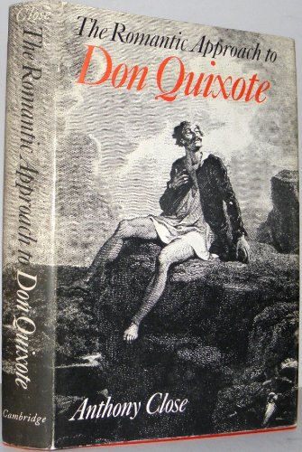9780521214902: The Romantic Approach to 'Don Quixote': A Critical History of the Romantic Tradition in 'Quixote' Criticism