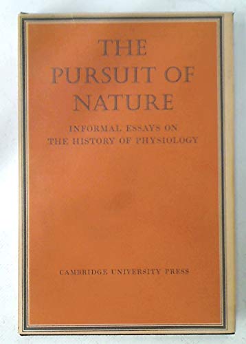 Beispielbild fr The Pursuit of Nature: Informal Essays on the History of Physiology. These essays were written as part of the celebrations of the Centenary of the Physiological Society in 1976. zum Verkauf von Ted Kottler, Bookseller