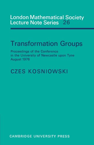 Imagen de archivo de TRANSFORMATION GROUPS: PROCEEDINGS OF THE CONFERENCE IN THE UNIVERSITY OF NEWCASTLE UPON TYNE, AUGUST 1976 (LONDON MATHEMATICAL SOCIETY LECTURE NOTE SERIES 26) a la venta por Green Ink Booksellers