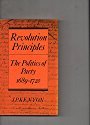 Revolution Principles: The Politics of Party 1689â€“1720 (Cambridge Studies in the History and Theory of Politics) (9780521215428) by Kenyon, J. P.