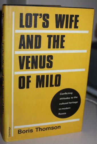 Stock image for Lot's Wife and the Venus of Milo: Conflicting Attitudes to the Cultural Heritage in Modern Russia for sale by art longwood books