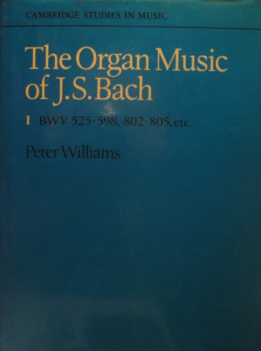 9780521217231: The Organ Music of J. S. Bach: Volume 1, Preludes, Toccatas, Fantasias, Fugues, Sonatas, Concertos and Miscellaneous Pieces (BWV 525-598, 802-805 etc)