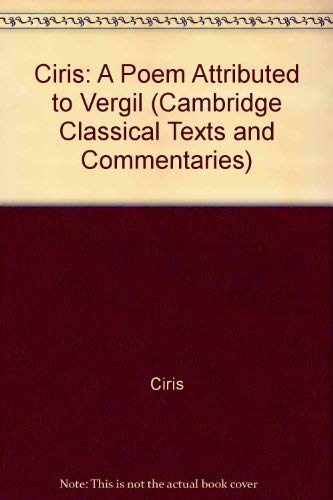 Ciris: A Poem Attributed to Vergil (Cambridge Classical Texts and Commentaries, Series Number 20)