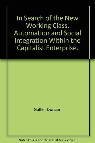 Beispielbild fr In search of the new working class: Automation and social integration within the capitalist enterprise zum Verkauf von G. & J. CHESTERS