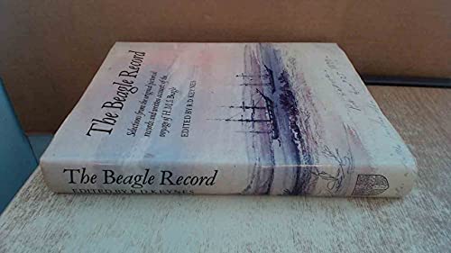 Imagen de archivo de The Beagle Record: Selections from the Original Pictorial Records and Written Accounts of the Voyage of H.M.S. Beagle a la venta por Second Story Books, ABAA