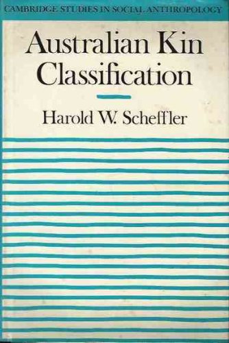 Australian Kin Classification (Cambridge Studies in Social and Cultural Anthropology, Series Numb...