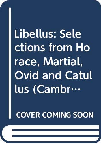 Beispielbild fr Libellus: Selections from Horace, Martial, Ovid and Catullus zum Verkauf von G. & J. CHESTERS