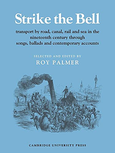 9780521219211: Strike the Bell: Transport by Road, Canal, Rail and Sea in the Nineteenth Century Through Songs, Ballads and Contemporary Accounts (Resources of Music)