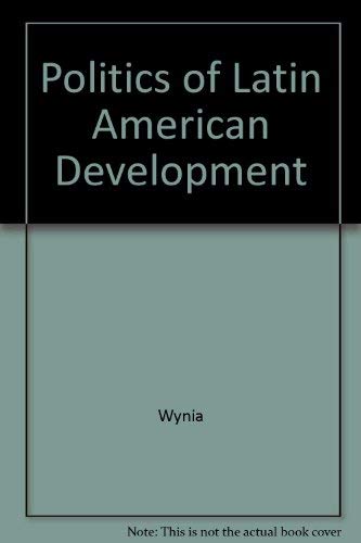 Stock image for The Politics of Latin American Development for sale by Better World Books