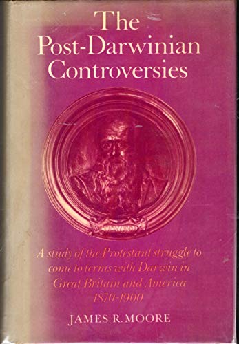 9780521219891: The Post-Darwinian Controversies: A Study of the Protestant Struggle to Come to Terms with Darwin in Great Britain and America, 1870-1900