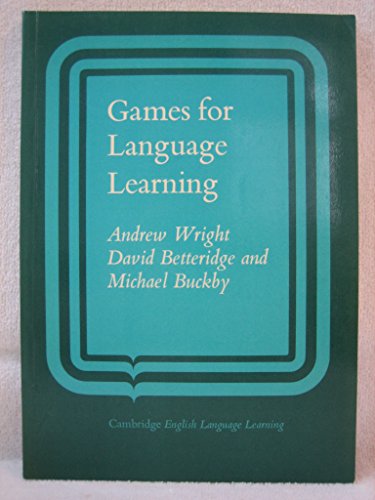 Games for Language Learning (Cambridge Handbooks for Language Teachers) (9780521221702) by Wright, Andrew