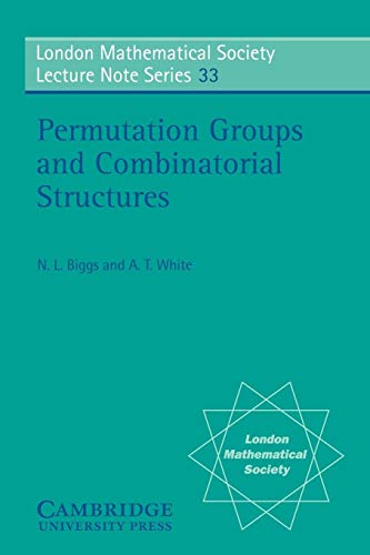 Permutation Groups and Combinatorial Structures (London Mathematical Society Lecture Note Series, Series Number 33) (9780521222877) by Biggs, Norman L.; White, A. T.