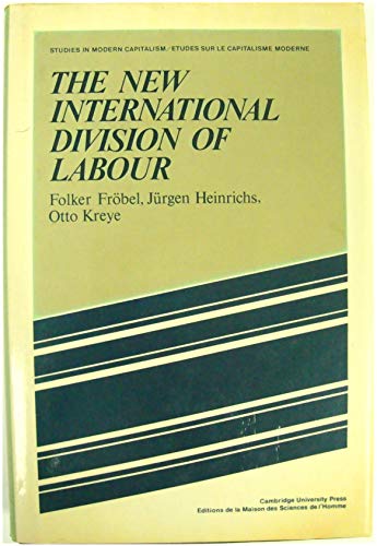 9780521223195: The New International Division of Labour: Structural Unemployment in Industrialised Countries and Industrialisation in Developing Countries (Studies in Modern Capitalism)